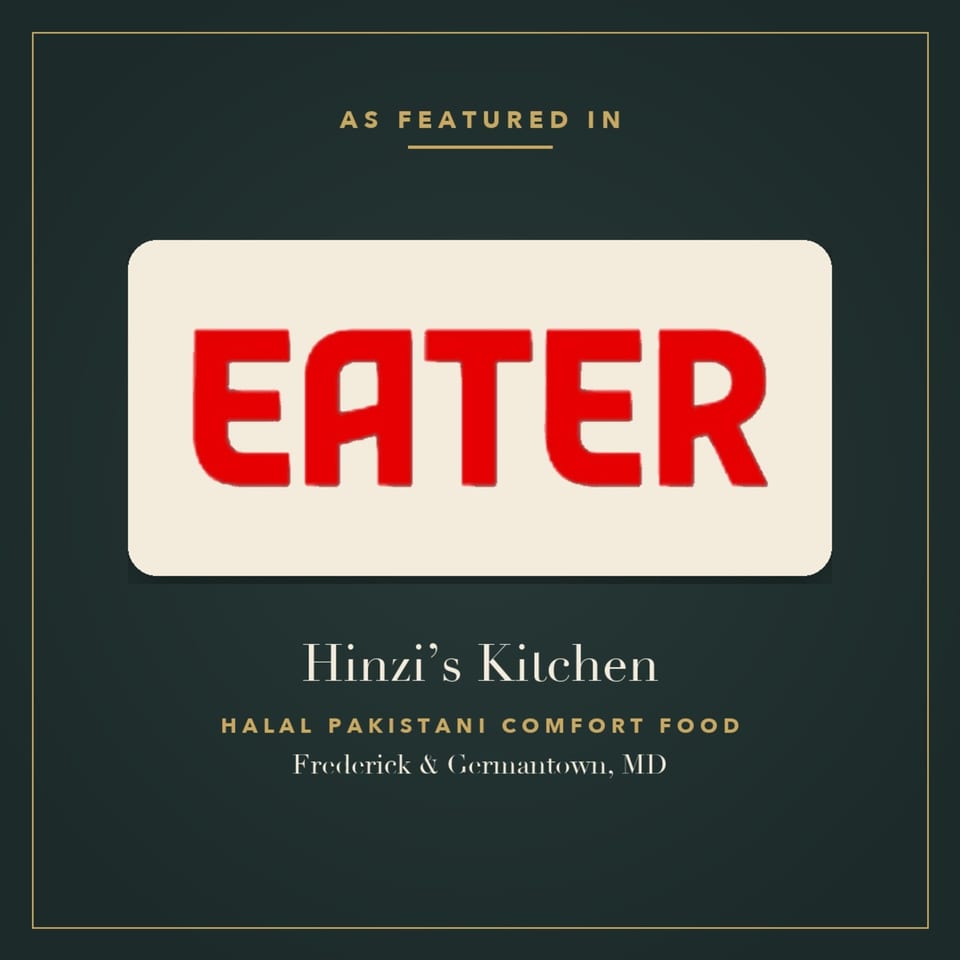 Hinzi's Kitchen featured in Eater, offering Halal Pakistani comfort food in Frederick & Germantown, MD.